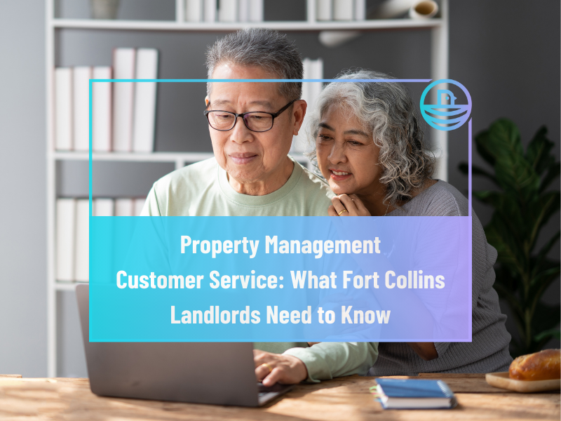 Property Management Customer Service: What Fort Collins Landlords Need to Know